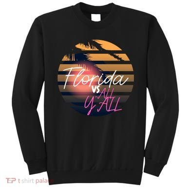 Florida Vs All Y'all - Represent The Gator State Funny Gift Sweatshirt