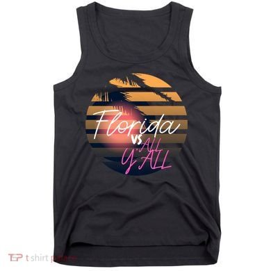 Florida Vs All Y'all - Represent The Gator State Funny Gift Tank Top
