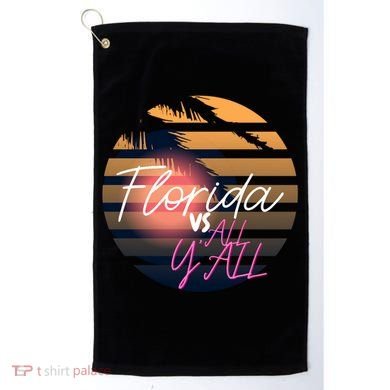 Florida Vs All Y'all - Represent The Gator State Funny Gift Golf Towel