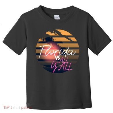 Florida Vs All Y'all - Represent The Gator State Funny Gift Toddler T-Shirt