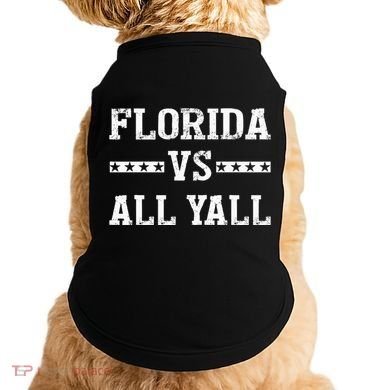 Florida Vs All Yall Represent The Gator State Doggie Tank