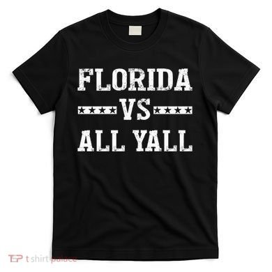 Florida Vs All Yall Represent The Gator State T-Shirt