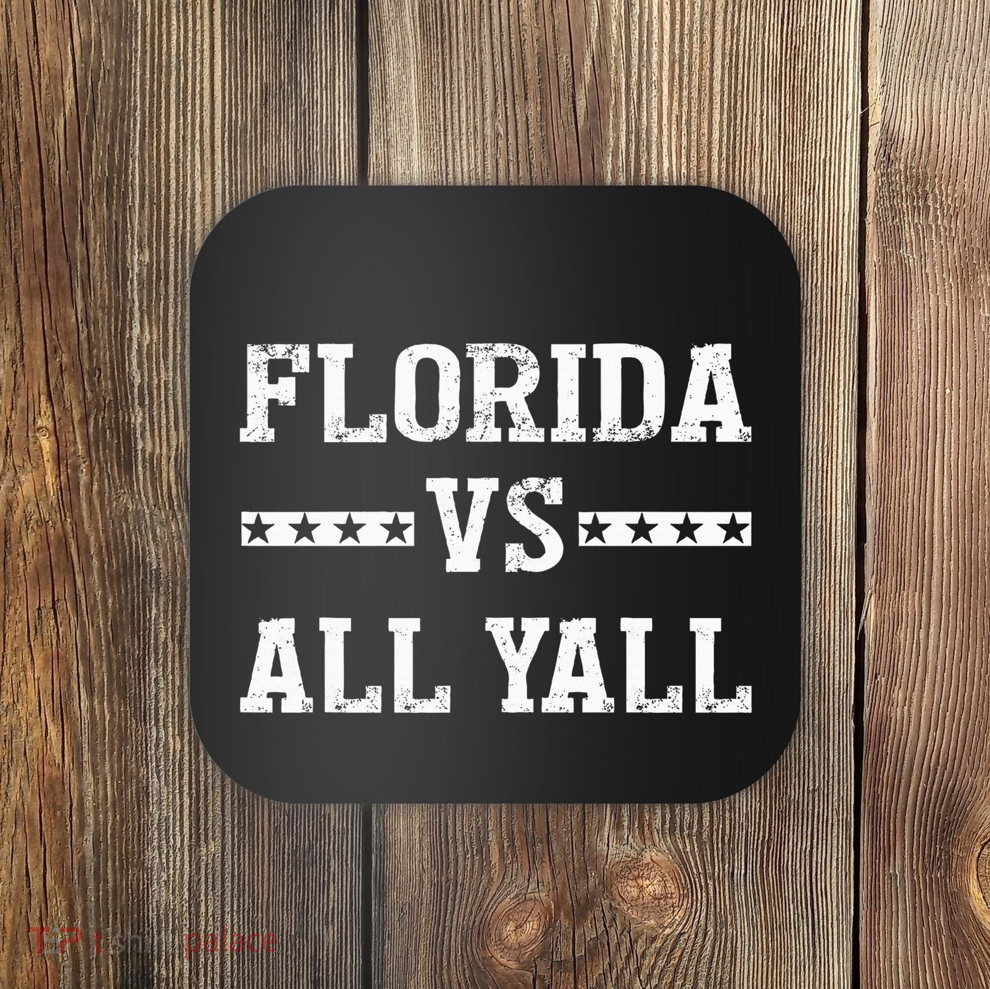 Florida Vs All Yall Represent The Gator State Coaster