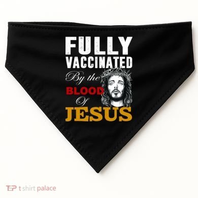 Fully Vaccinated By The Blood Of Jesus USA-Made Doggie Bandana