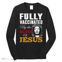 Fully Vaccinated By The Blood Of Jesus Long Sleeve Shirt thumb 0