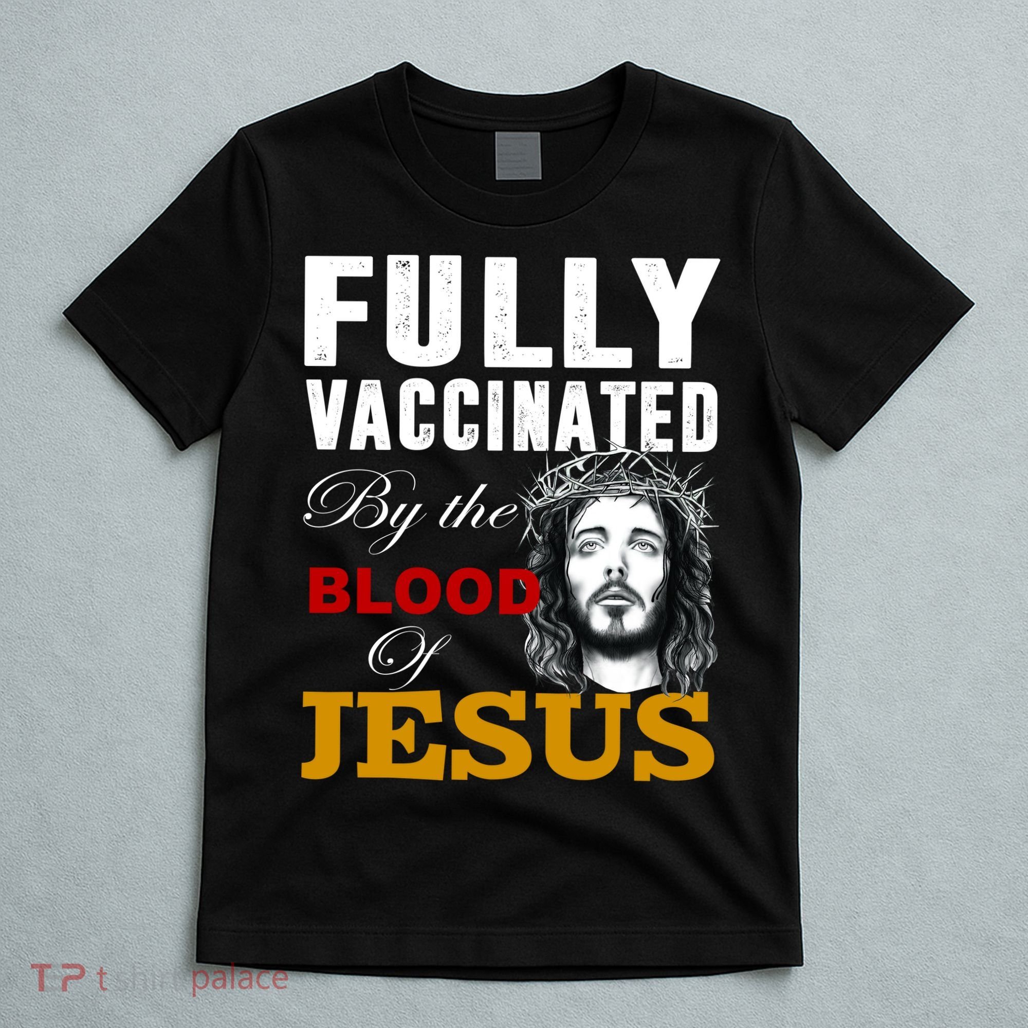 Fully Vaccinated By The Blood Of Jesus T-Shirt