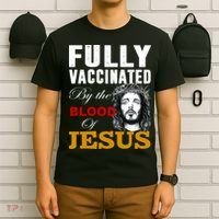 Fully Vaccinated By The Blood Of Jesus T-Shirt thumb 6