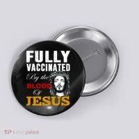 Fully Vaccinated By The Blood Of Jesus Button thumb 0