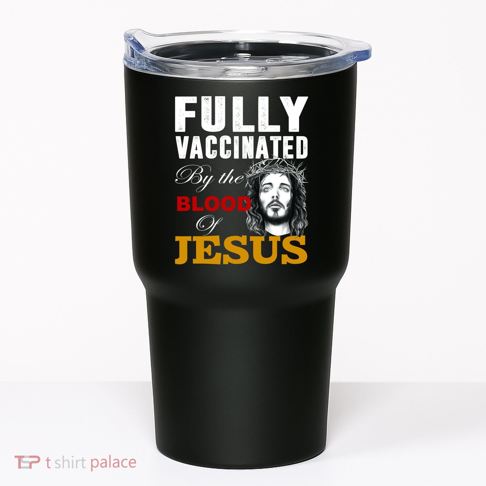 Fully Vaccinated By The Blood Of Jesus Tumbler