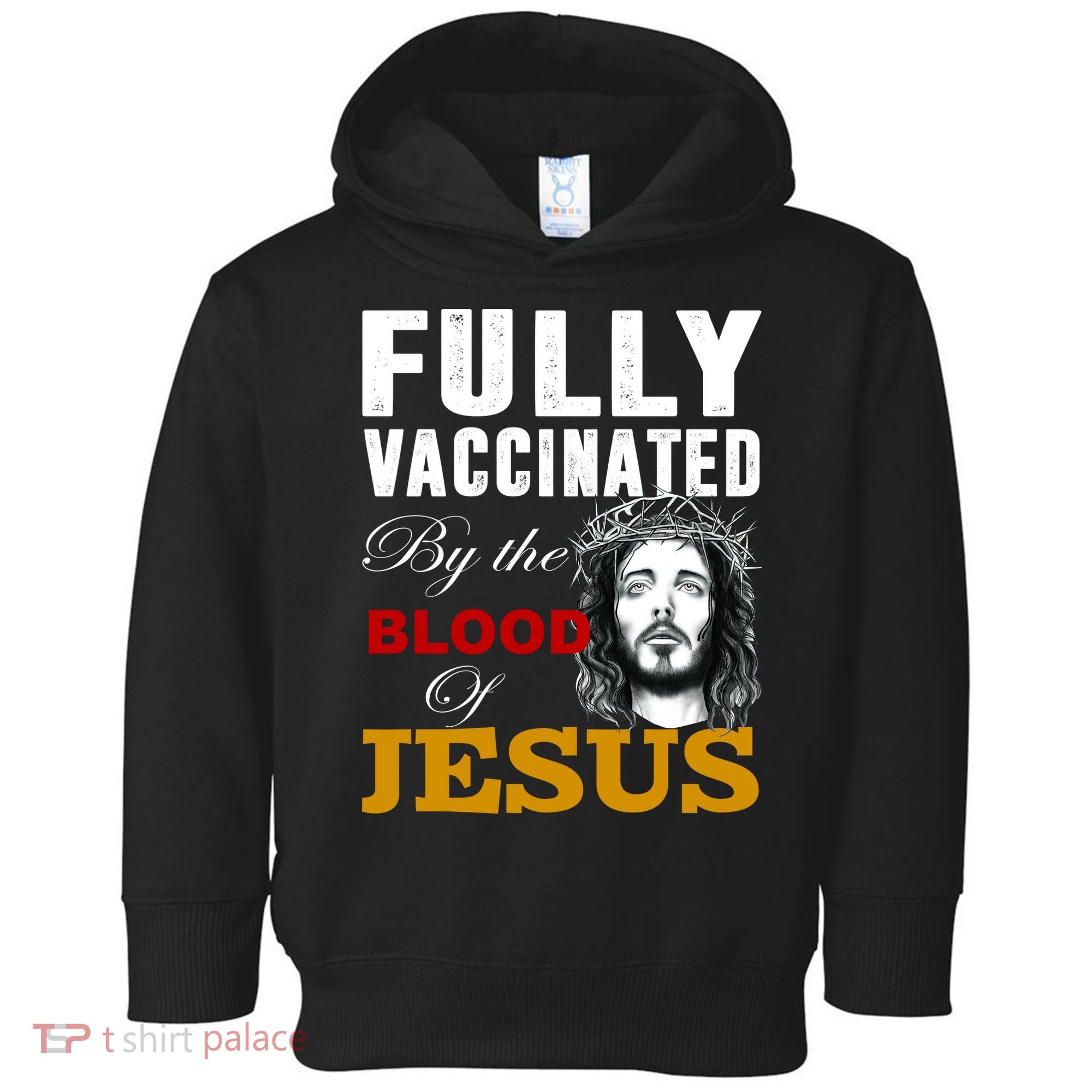Fully Vaccinated By The Blood Of Jesus Toddler Hoodie