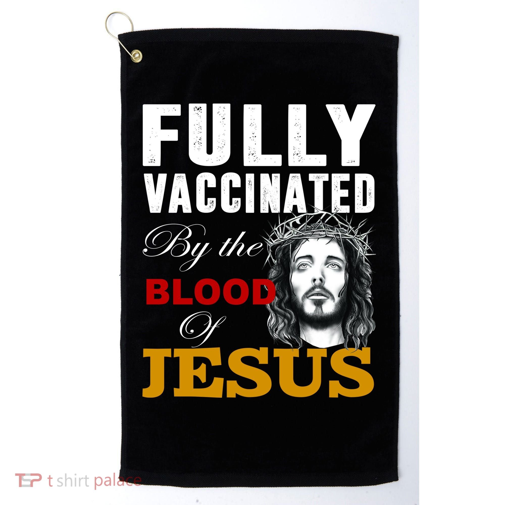 Fully Vaccinated By The Blood Of Jesus Golf Towel