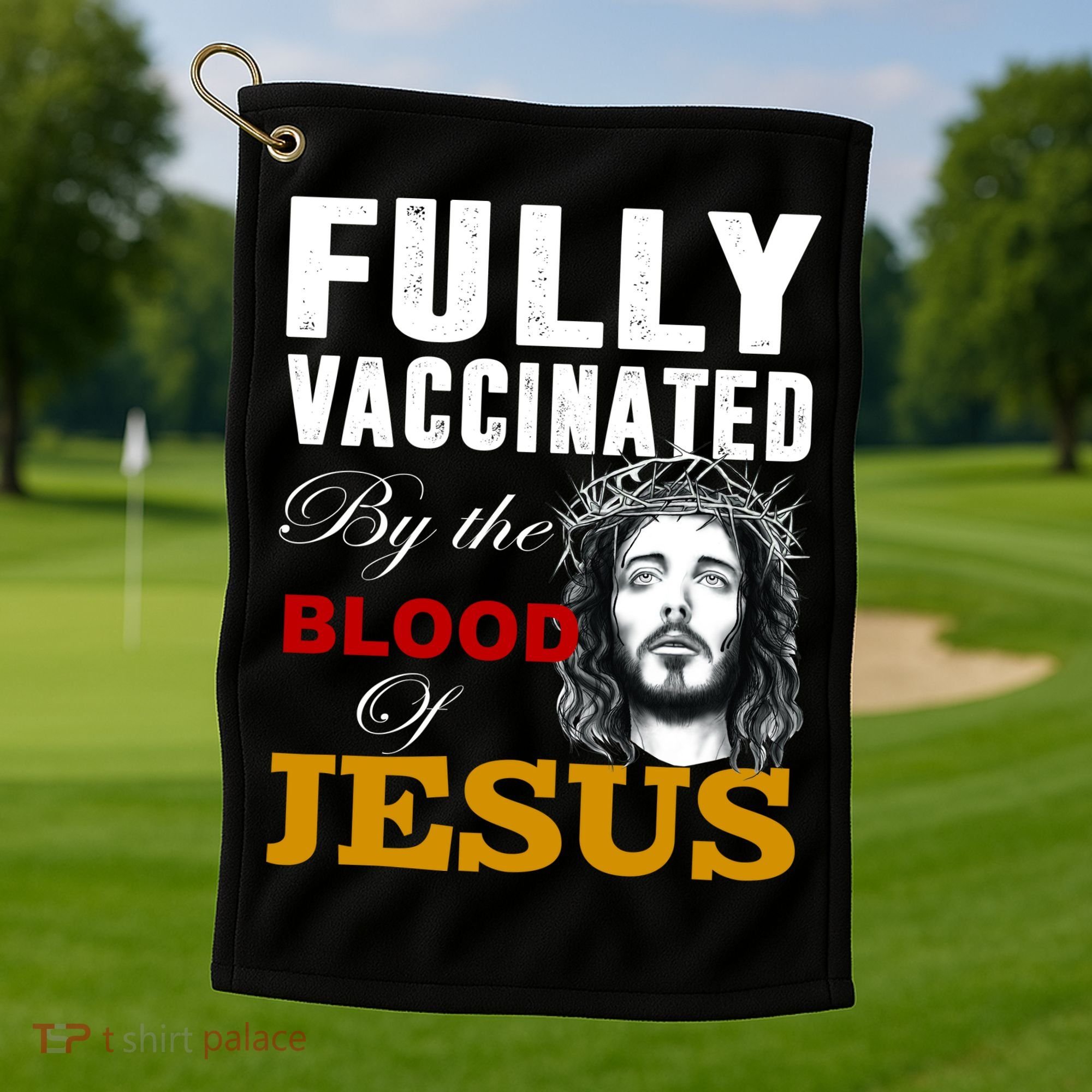 Fully Vaccinated By The Blood Of Jesus Golf Towel