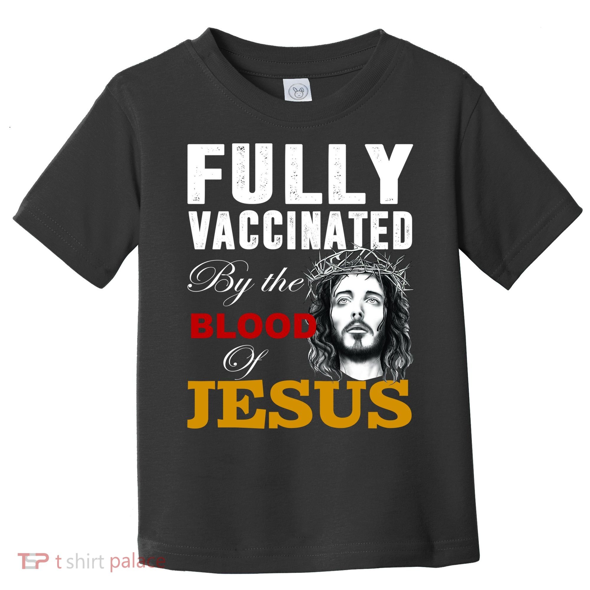 Fully Vaccinated By The Blood Of Jesus Toddler T-Shirt