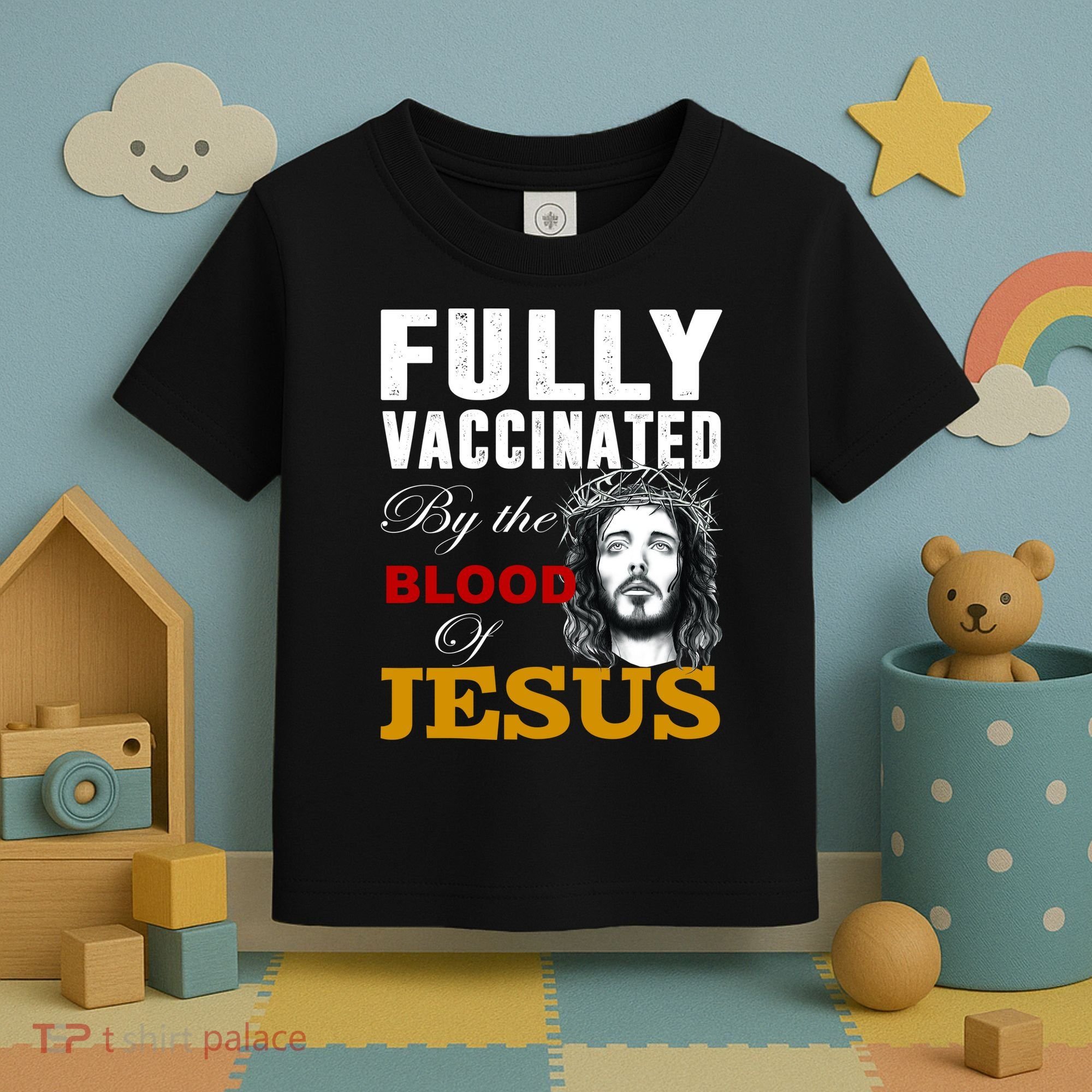 Fully Vaccinated By The Blood Of Jesus Toddler T-Shirt