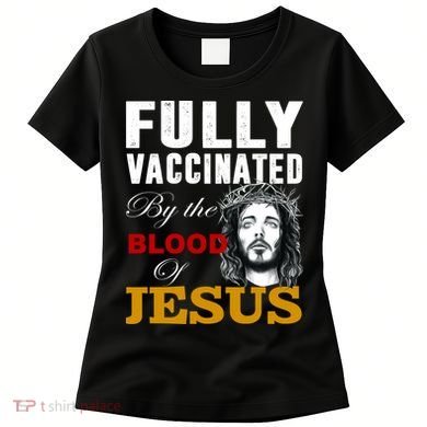 Fully Vaccinated By The Blood Of Jesus Women's T-Shirt