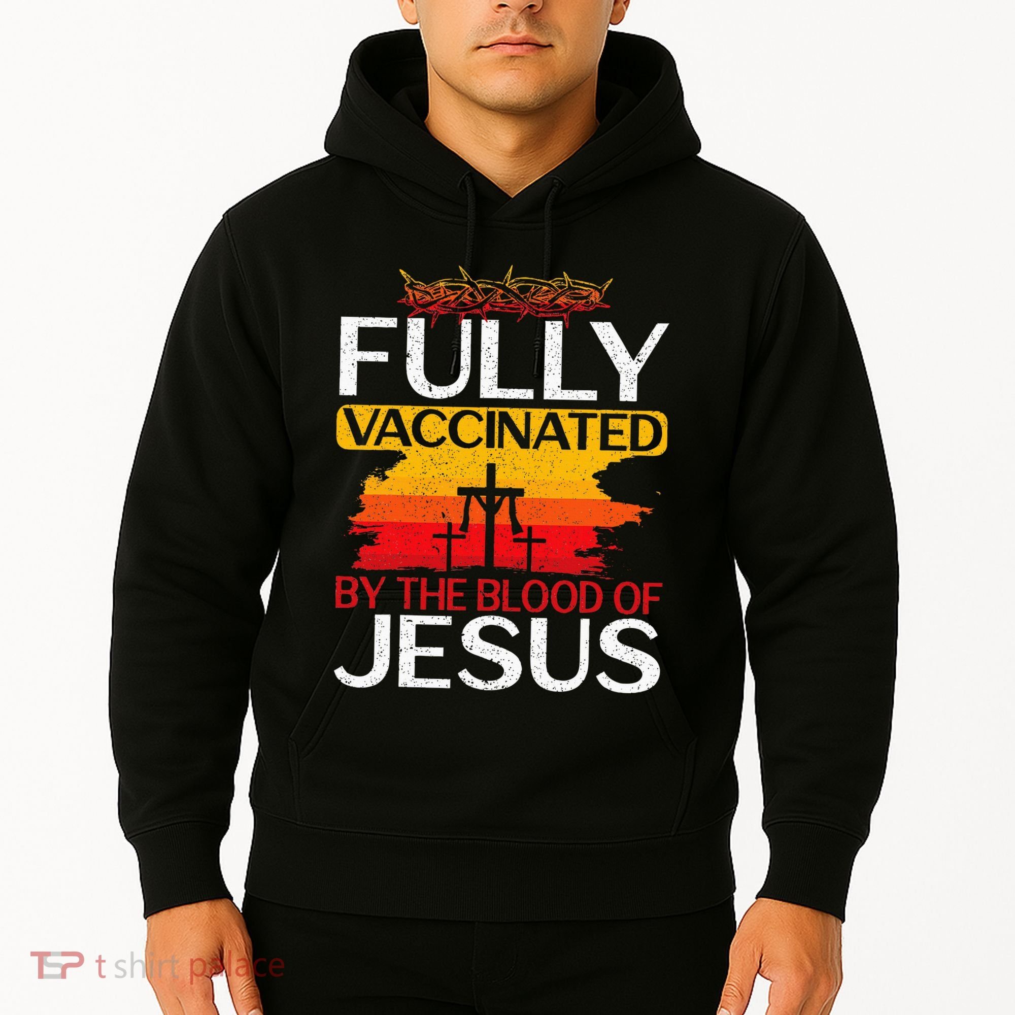 Fully Vaccinated By The Blood Of Jesus Gift For A For Jesus Hoodie