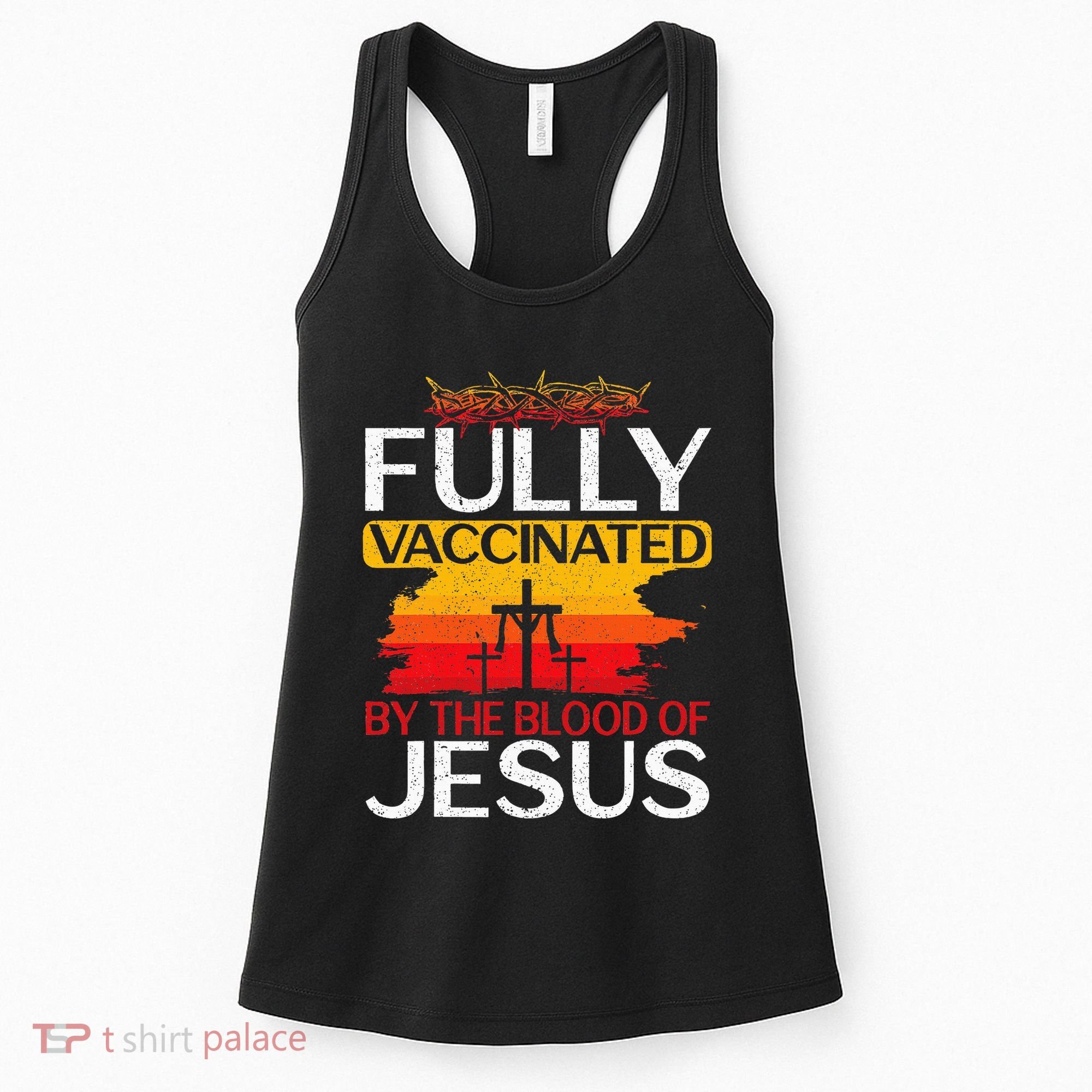 Fully Vaccinated By The Blood Of Jesus Gift For A For Jesus Women's Tank Top