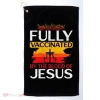 Fully Vaccinated By The Blood Of Jesus Gift For A For Jesus Golf Towel thumb 0