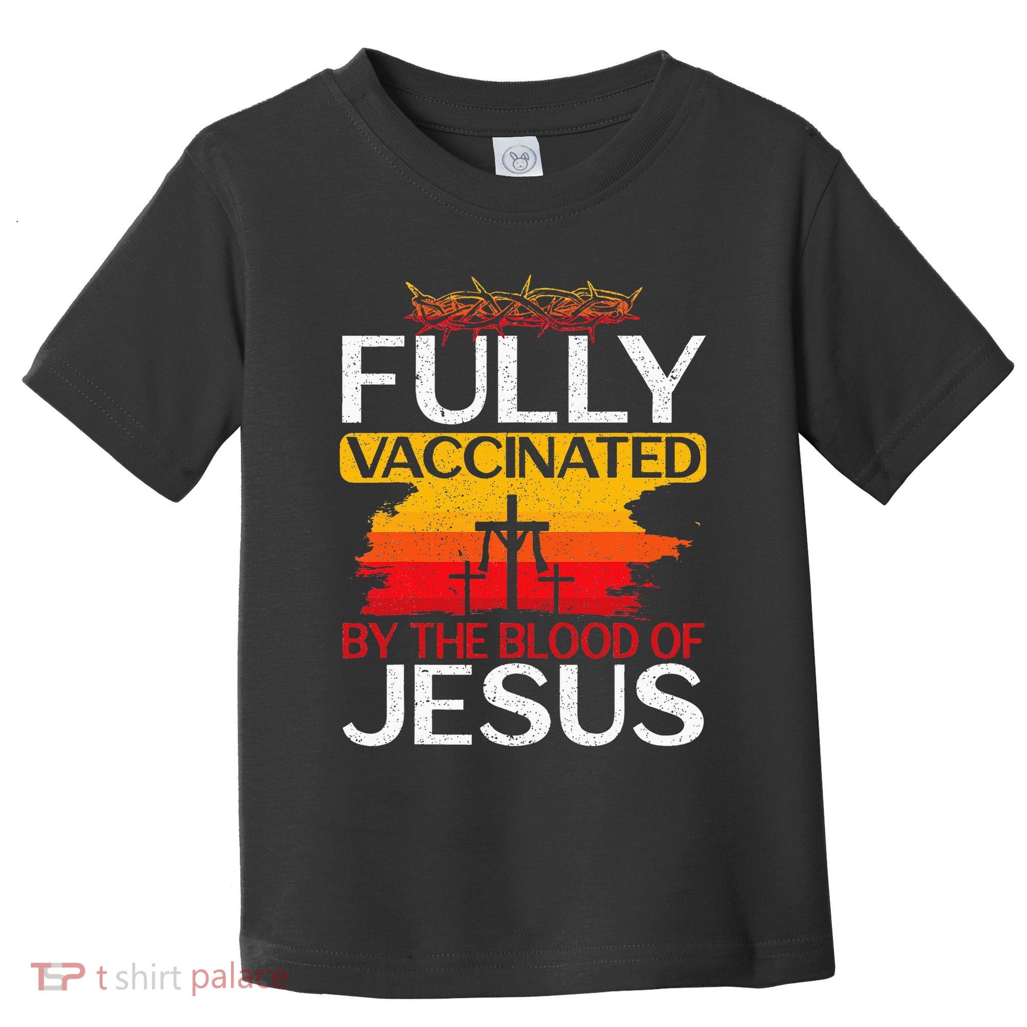 Fully Vaccinated By The Blood Of Jesus Gift For A For Jesus Toddler T-Shirt