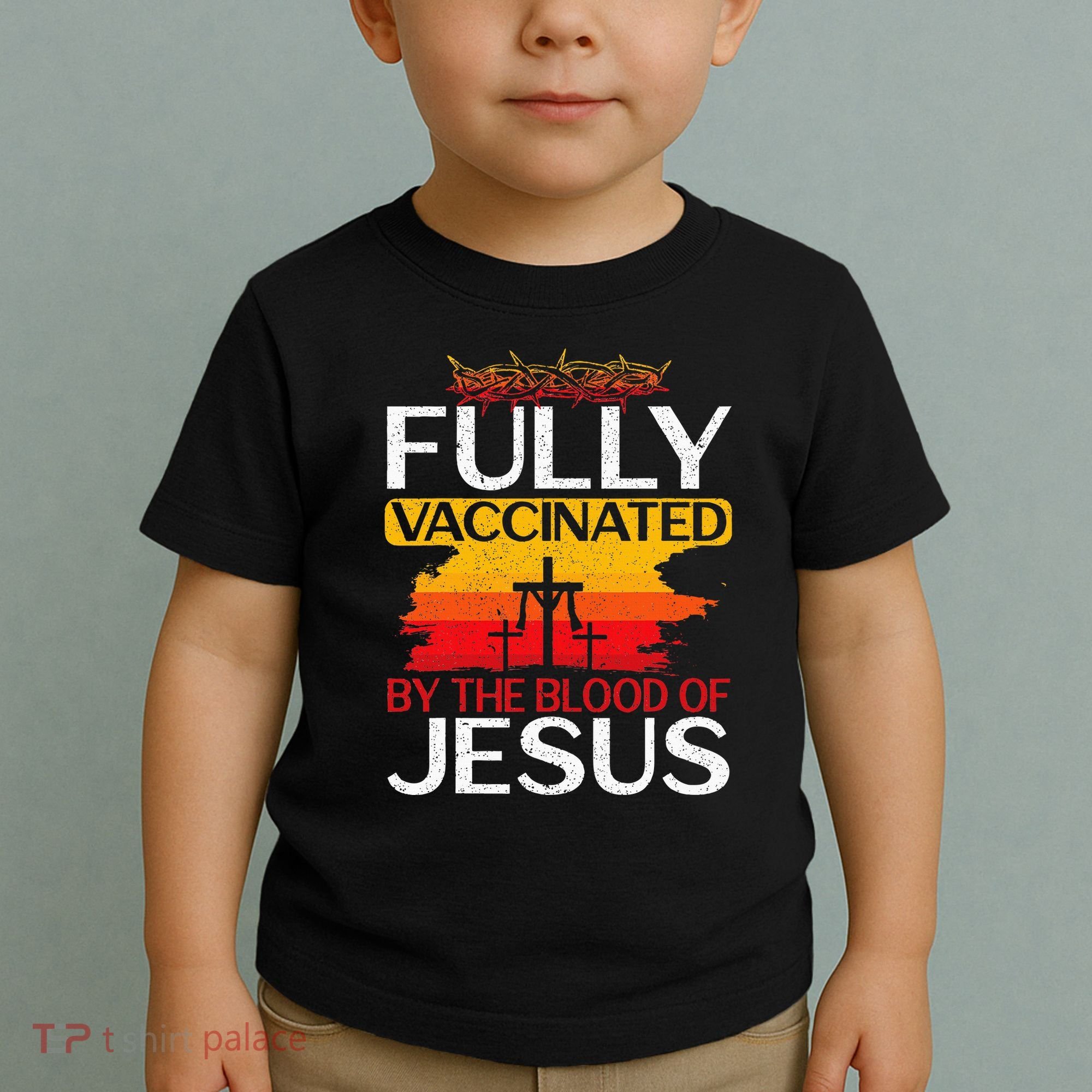 Fully Vaccinated By The Blood Of Jesus Gift For A For Jesus Toddler T-Shirt