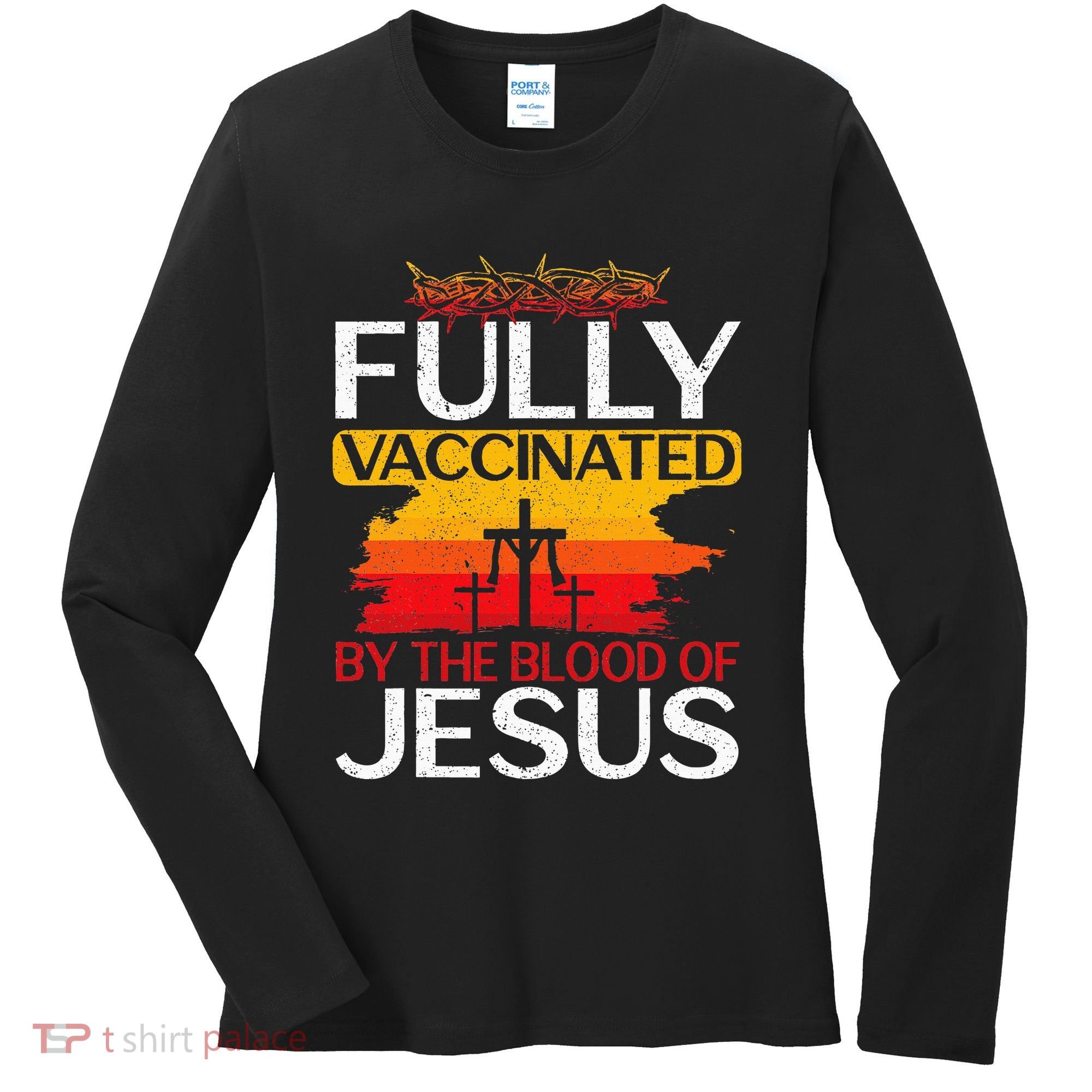 Fully Vaccinated By The Blood Of Jesus Gift For A For Jesus Women's Long Sleeve Shirt