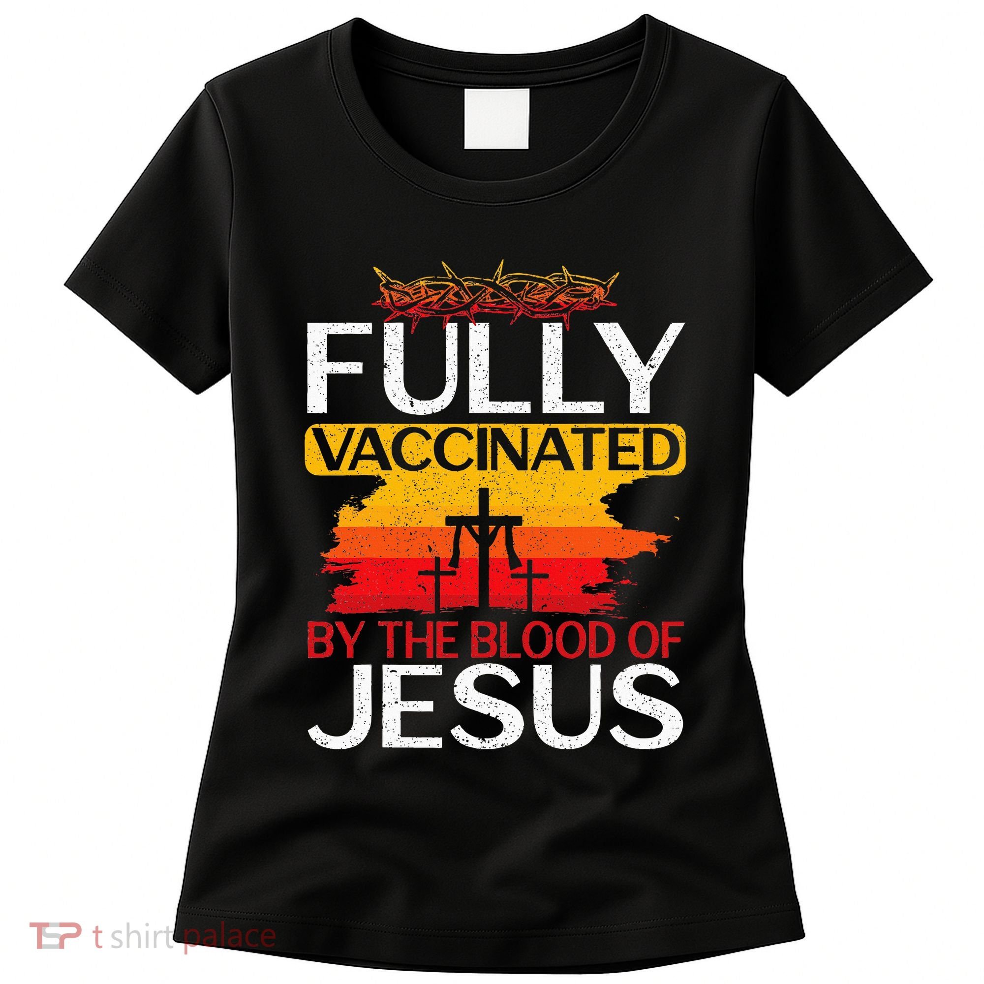 Fully Vaccinated By The Blood Of Jesus Gift For A For Jesus Women's T-Shirt