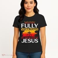 Fully Vaccinated By The Blood Of Jesus Gift For A For Jesus Women's T-Shirt thumb 4