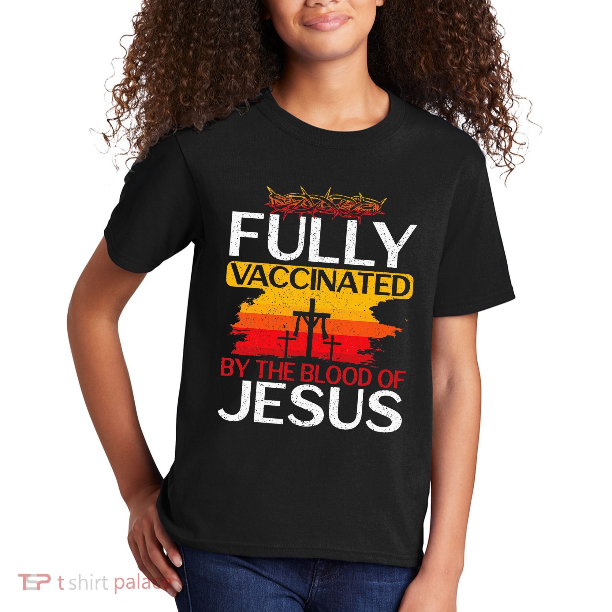 Fully Vaccinated By The Blood Of Jesus Gift For A For Jesus Kids T-Shirt