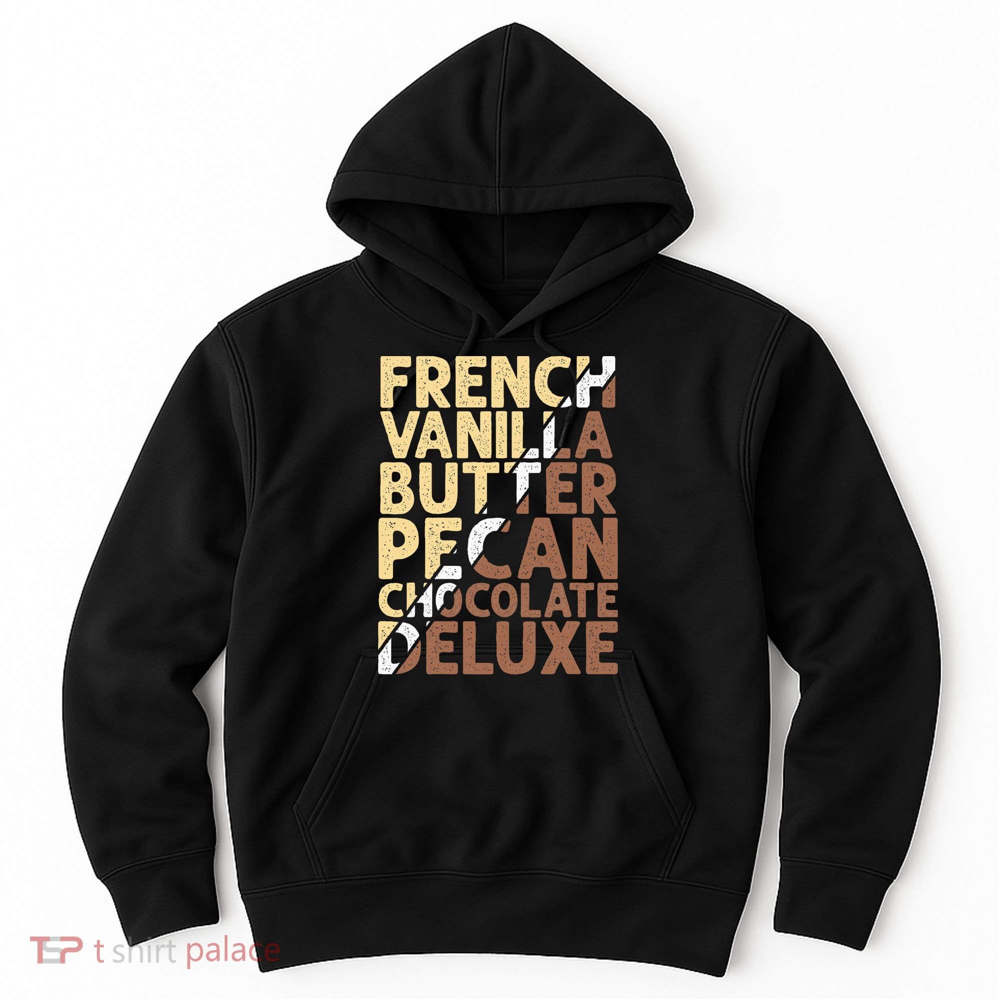 French Vanilla Butter Pecan Chocolate Deluxe Hoodie