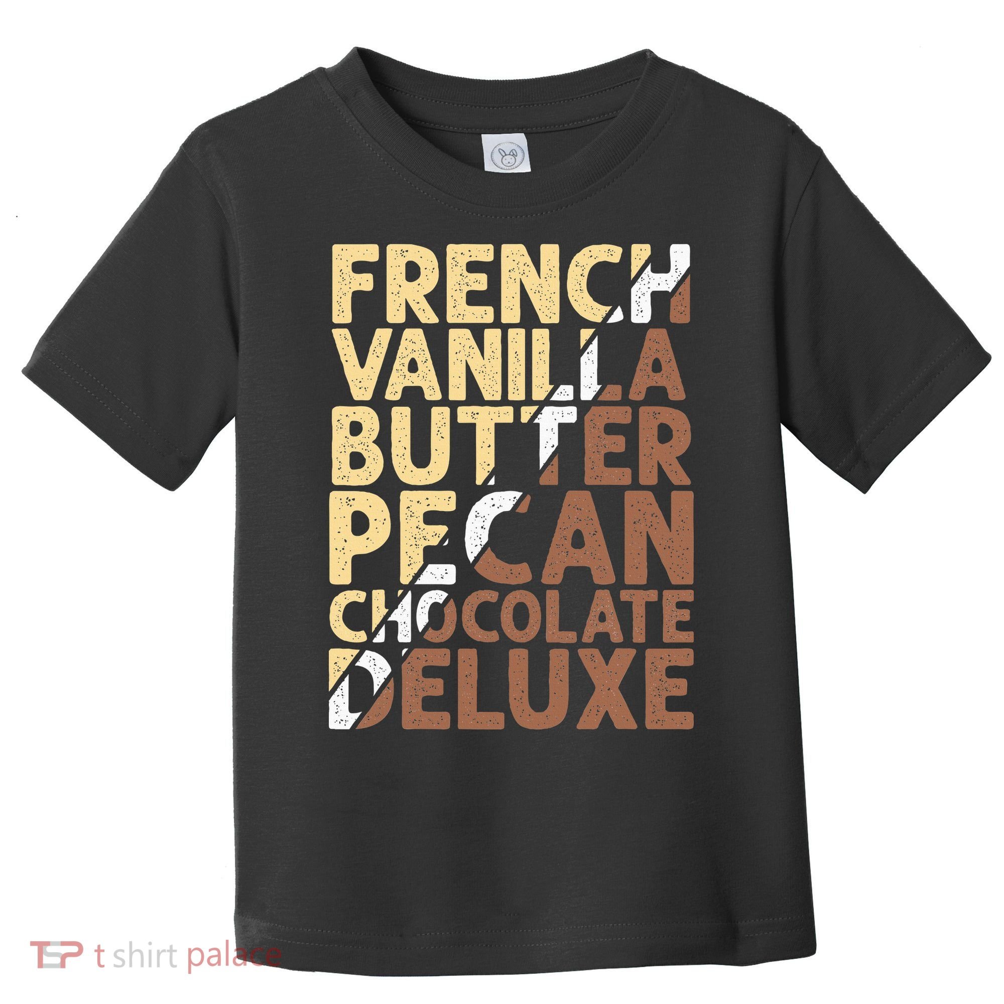 French Vanilla Butter Pecan Chocolate Deluxe Toddler T-Shirt