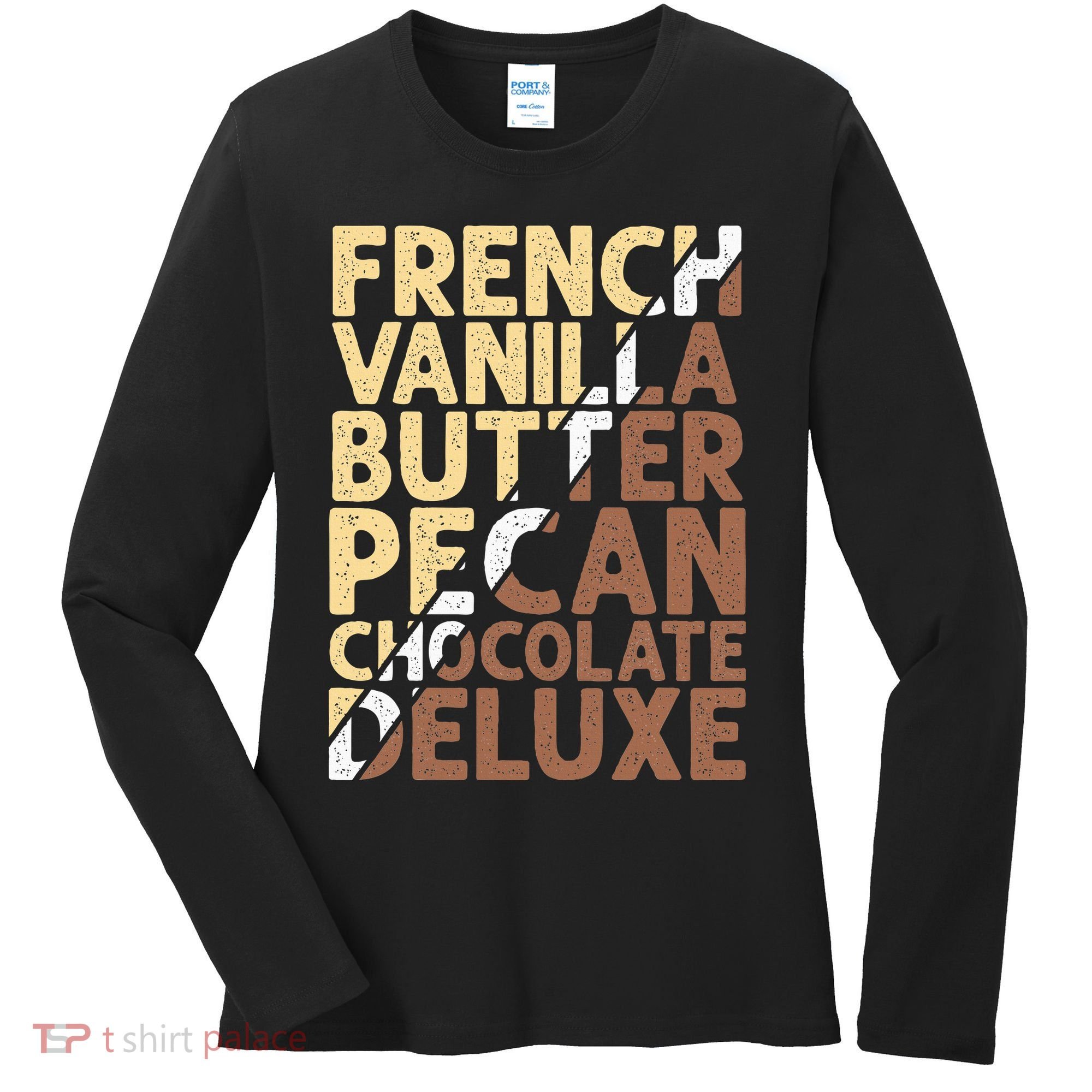 French Vanilla Butter Pecan Chocolate Deluxe Women's Long Sleeve Shirt