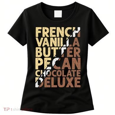 French Vanilla Butter Pecan Chocolate Deluxe Women's T-Shirt
