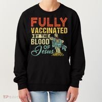 Fully Vaccinated By The Blood Of Jesus Funny Christian Women's Sweatshirt thumb 0