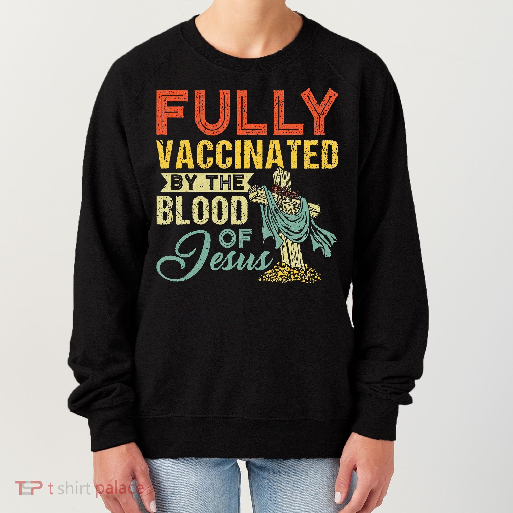 Fully Vaccinated By The Blood Of Jesus Funny Christian Women's Sweatshirt