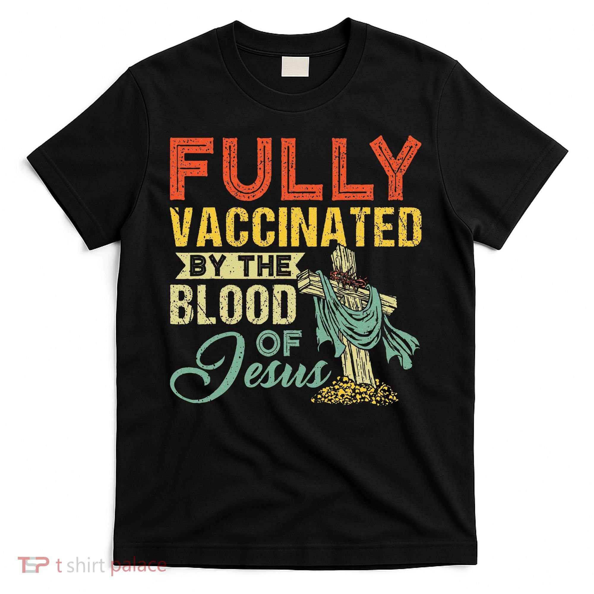 Fully Vaccinated By The Blood Of Jesus Funny Christian T-Shirt