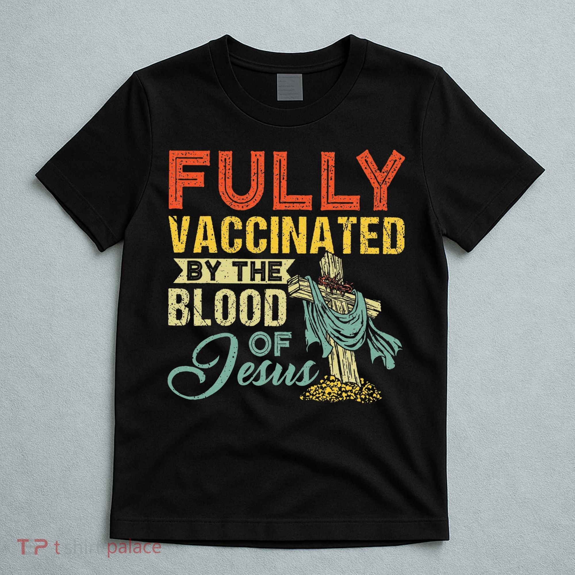 Fully Vaccinated By The Blood Of Jesus Funny Christian T-Shirt