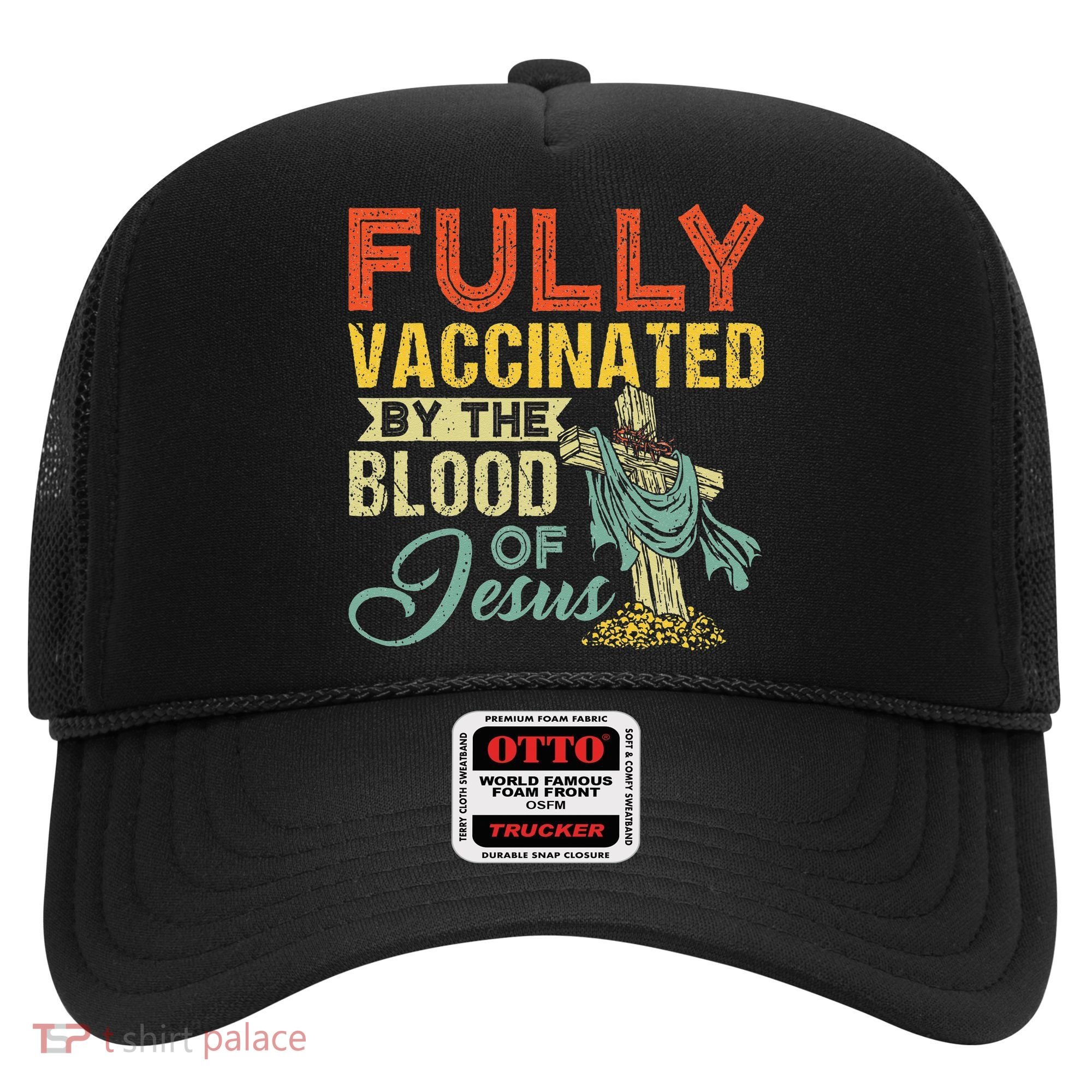 Fully Vaccinated By The Blood Of Jesus Funny Christian Hat