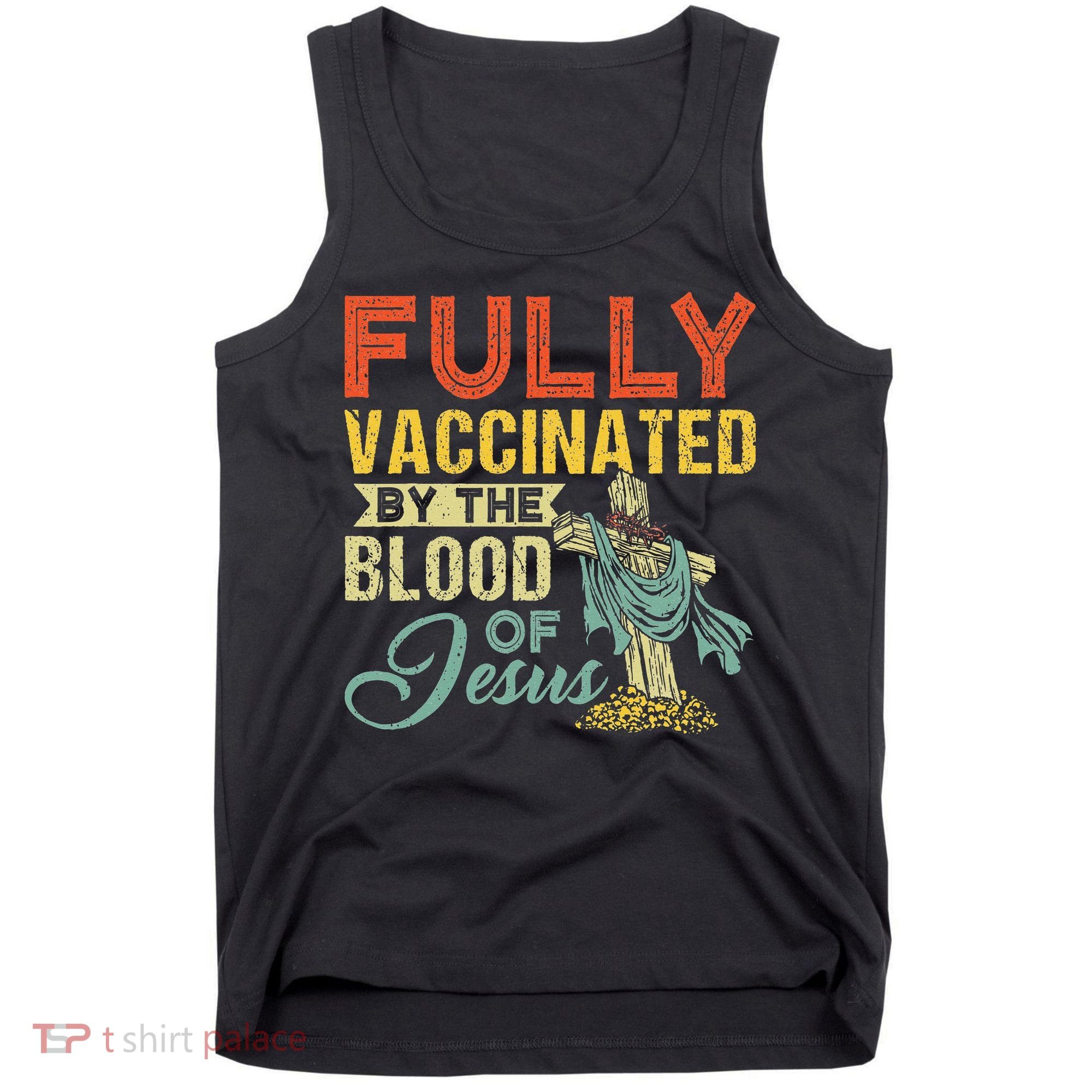 Fully Vaccinated By The Blood Of Jesus Funny Christian Tank Top