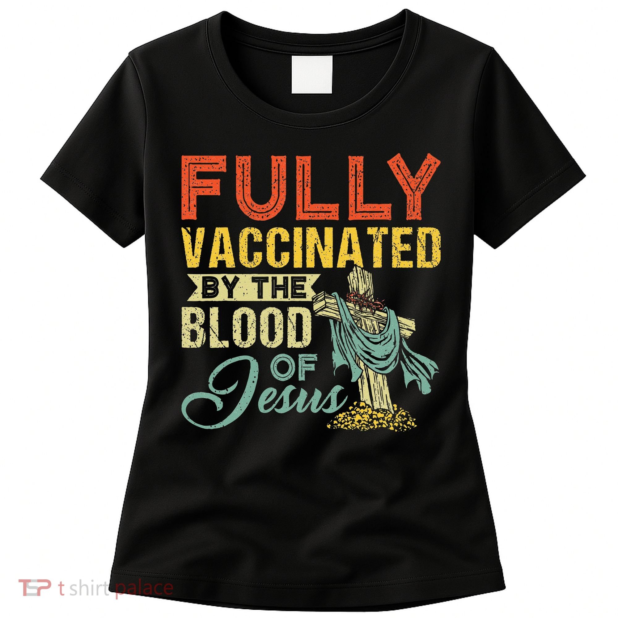 Fully Vaccinated By The Blood Of Jesus Funny Christian Women's T-Shirt