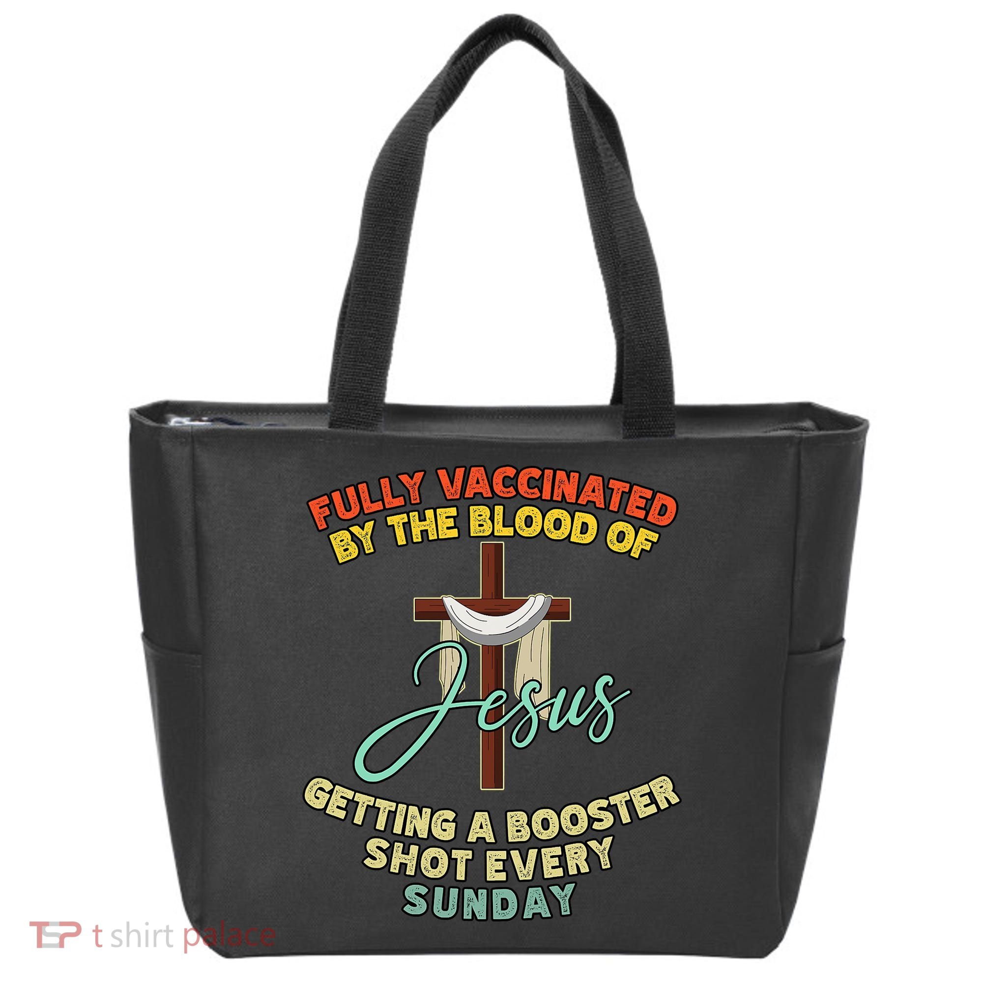 Fully Vaccinated By The Blood Of Jesus Getting A Booster Shot Every Sunday Tote Bag