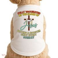 Fully Vaccinated By The Blood Of Jesus Getting A Booster Shot Every Sunday Doggie Tank thumb 0