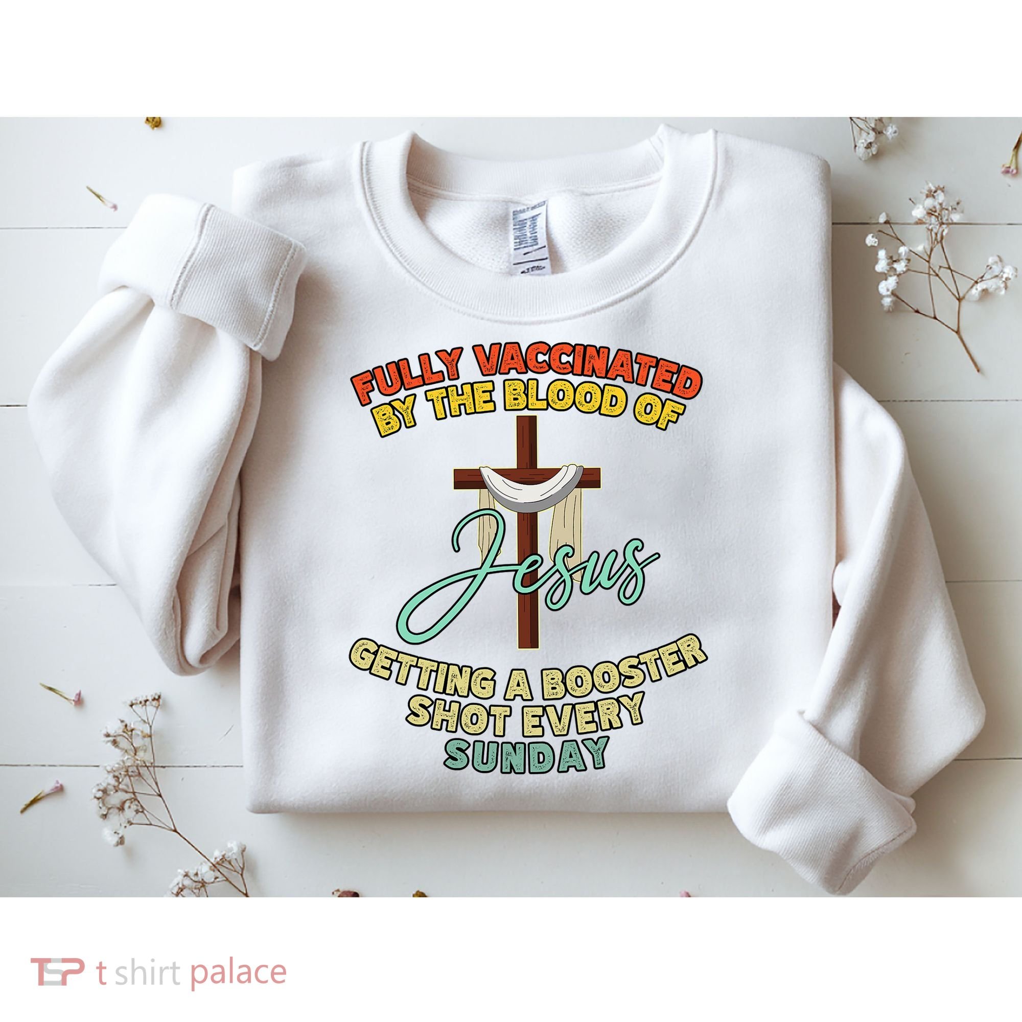 Fully Vaccinated By The Blood Of Jesus Getting A Booster Shot Every Sunday Sweatshirt