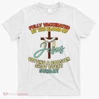 Fully Vaccinated By The Blood Of Jesus Getting A Booster Shot Every Sunday T-Shirt thumb 0