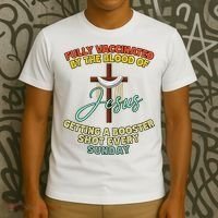 Fully Vaccinated By The Blood Of Jesus Getting A Booster Shot Every Sunday T-Shirt thumb 3