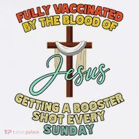 Fully Vaccinated By The Blood Of Jesus Getting A Booster Shot Every Sunday T-Shirt thumb 7