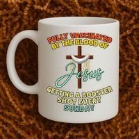 Fully Vaccinated By The Blood Of Jesus Getting A Booster Shot Every Sunday Coffee Mug thumb 2