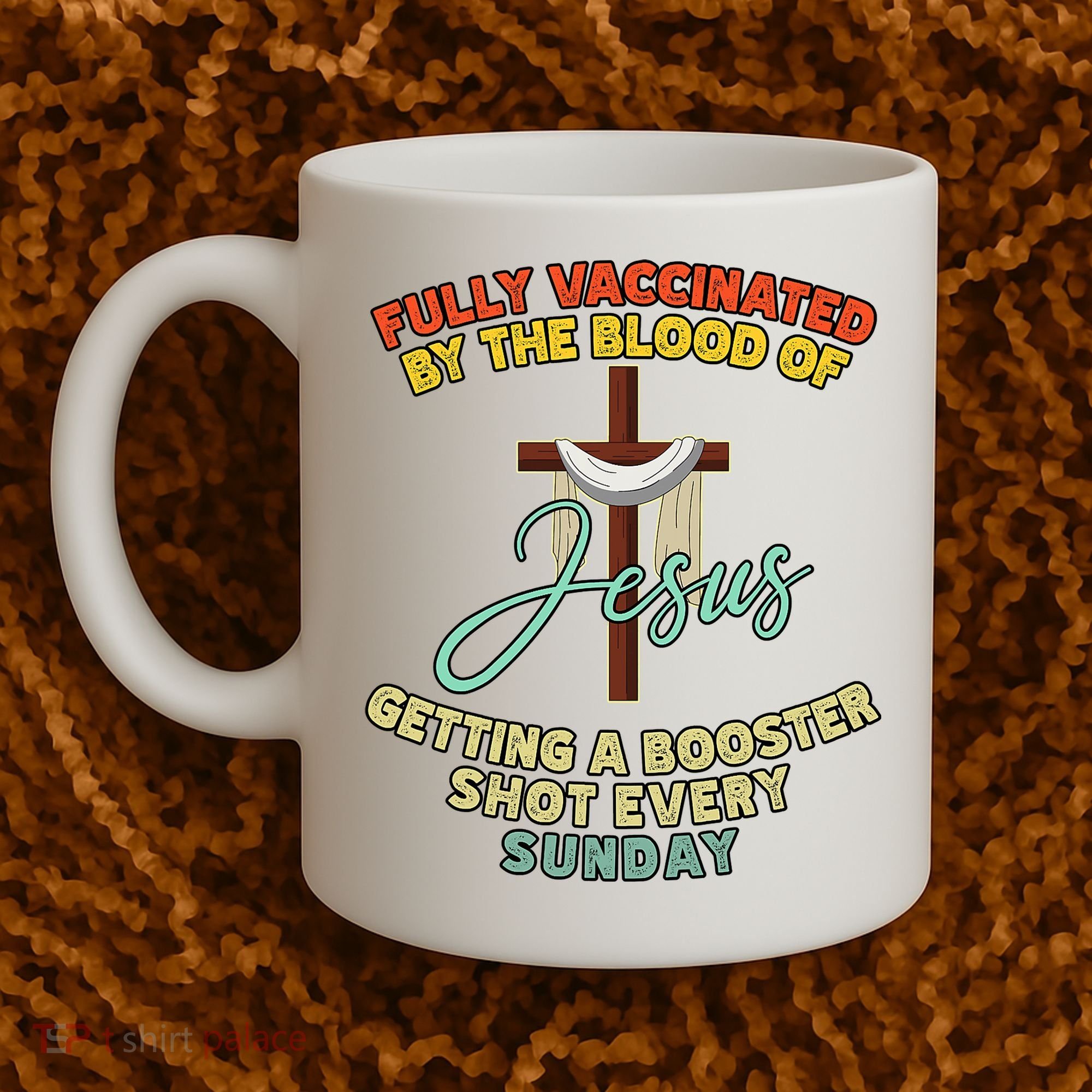Fully Vaccinated By The Blood Of Jesus Getting A Booster Shot Every Sunday Coffee Mug