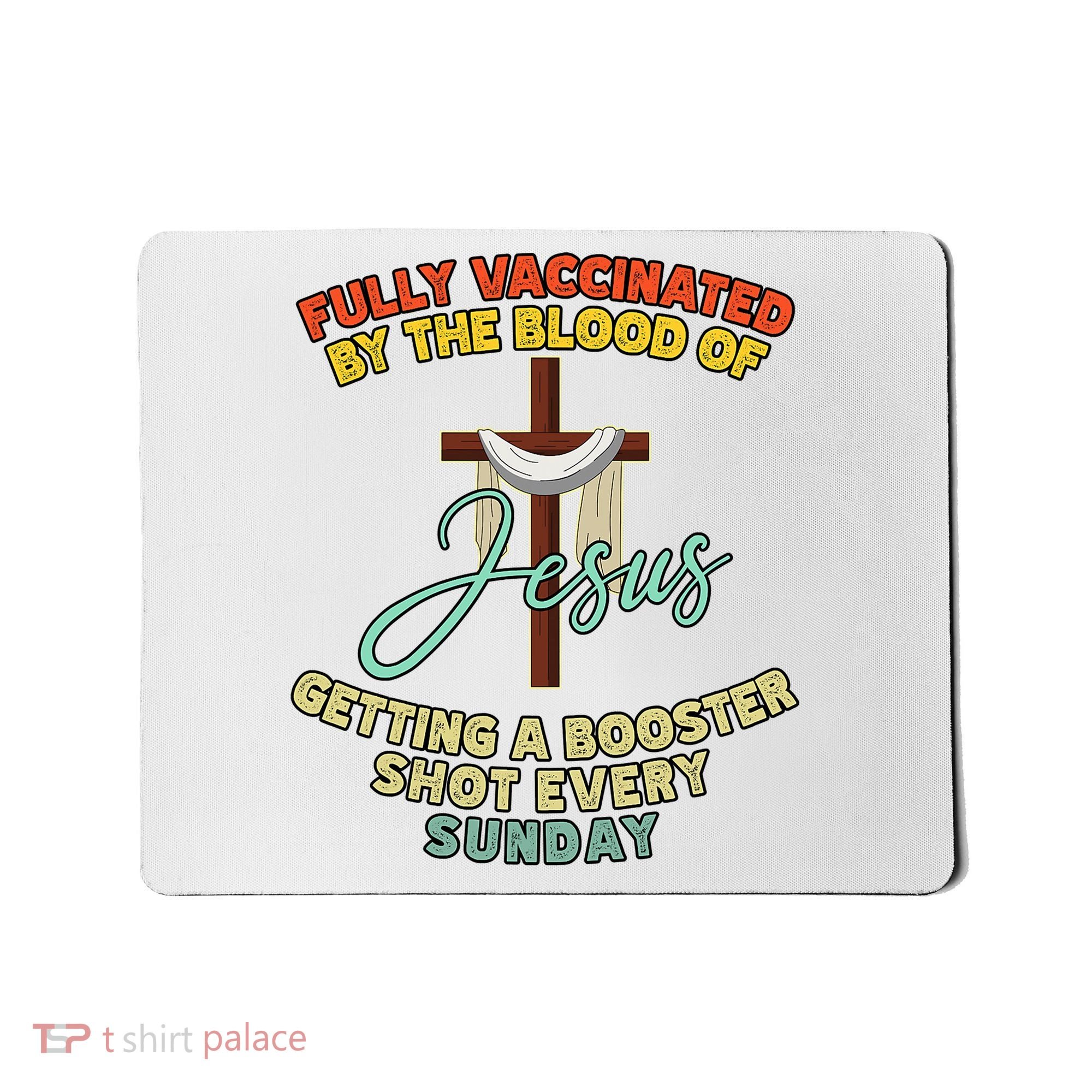 Fully Vaccinated By The Blood Of Jesus Getting A Booster Shot Every Sunday Mousepad