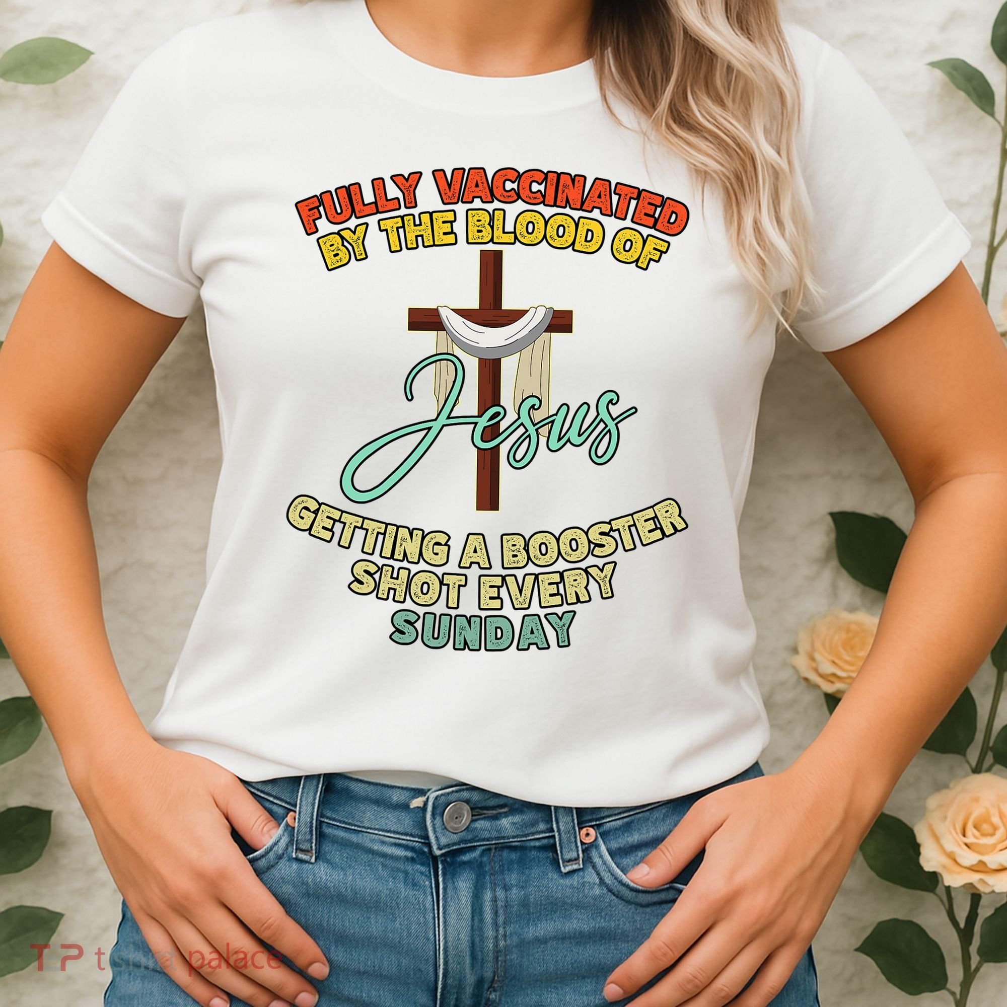Fully Vaccinated By The Blood Of Jesus Getting A Booster Shot Every Sunday Women's T-Shirt