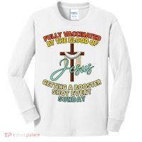 Fully Vaccinated By The Blood Of Jesus Getting A Booster Shot Every Sunday Kids Long Sleeve Shirt thumb 0
